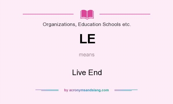 What does LE mean? It stands for Live End