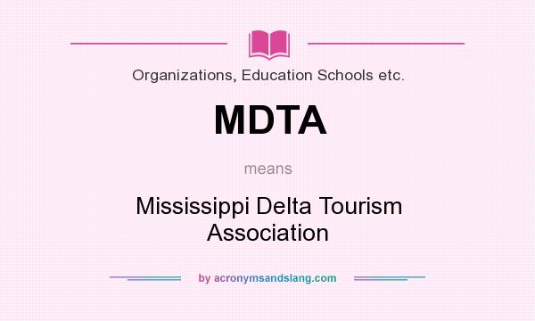 What does MDTA mean? It stands for Mississippi Delta Tourism Association