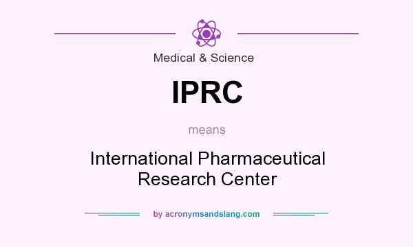 What does IPRC mean? It stands for International Pharmaceutical Research Center