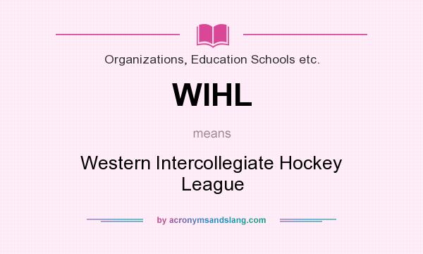 What does WIHL mean? It stands for Western Intercollegiate Hockey League