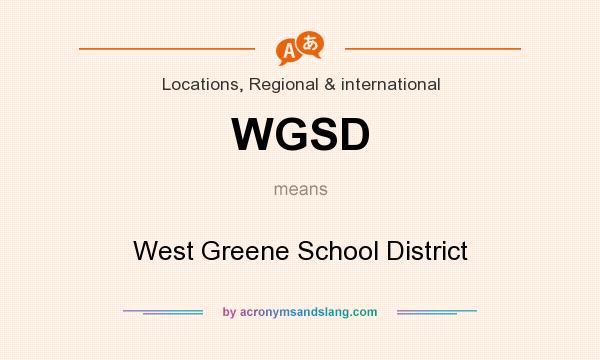 What does WGSD mean? It stands for West Greene School District