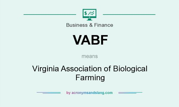 What does VABF mean? It stands for Virginia Association of Biological Farming