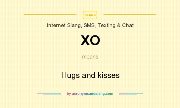 What does XO mean? It stands for Hugs and kisses