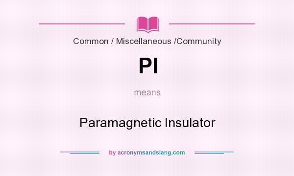 What does PI mean? It stands for Paramagnetic Insulator
