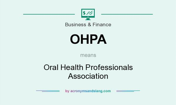 What does OHPA mean? It stands for Oral Health Professionals Association