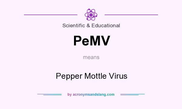 What does PeMV mean? It stands for Pepper Mottle Virus
