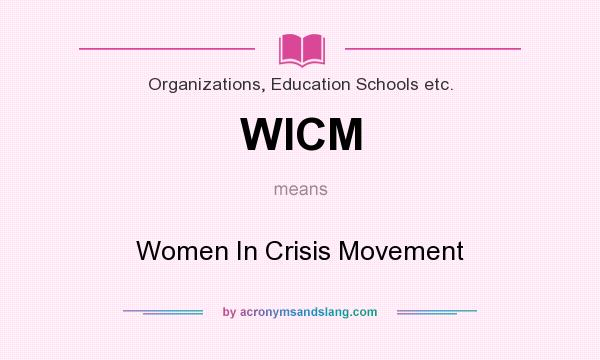 What does WICM mean? It stands for Women In Crisis Movement
