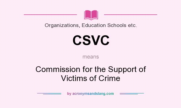 What does CSVC mean? It stands for Commission for the Support of Victims of Crime