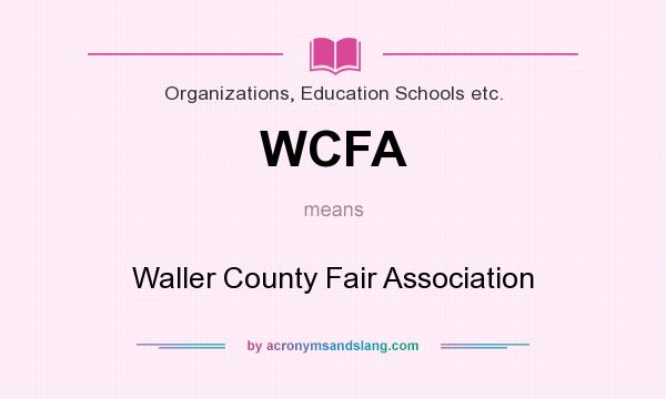 What does WCFA mean? It stands for Waller County Fair Association