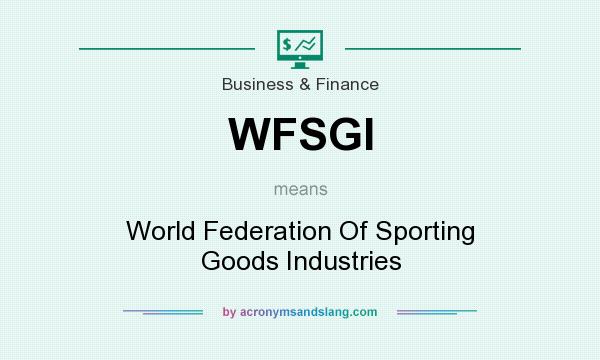 What does WFSGI mean? It stands for World Federation Of Sporting Goods Industries