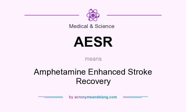 What does AESR mean? It stands for Amphetamine Enhanced Stroke Recovery