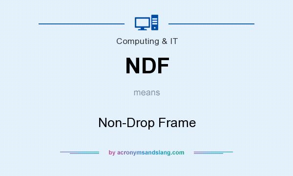 What does NDF mean? It stands for Non-Drop Frame