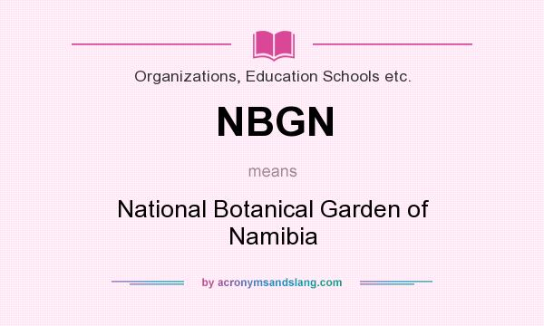 What does NBGN mean? It stands for National Botanical Garden of Namibia
