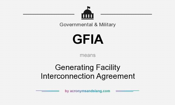 What does GFIA mean? It stands for Generating Facility Interconnection Agreement