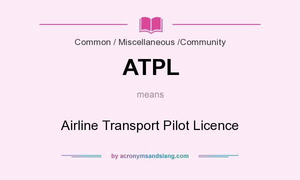 What does ATPL mean? It stands for Airline Transport Pilot Licence