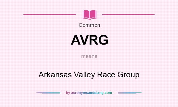 What does AVRG mean? It stands for Arkansas Valley Race Group