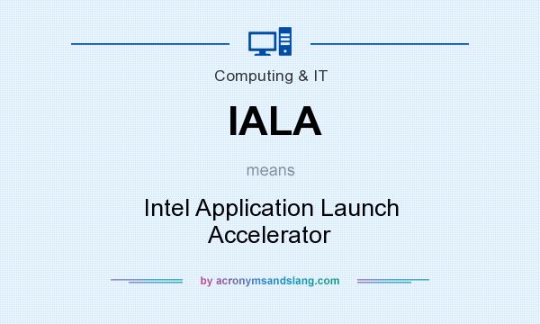 What does IALA mean? It stands for Intel Application Launch Accelerator