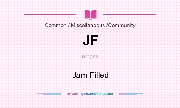 What does JF mean? It stands for Jam Filled