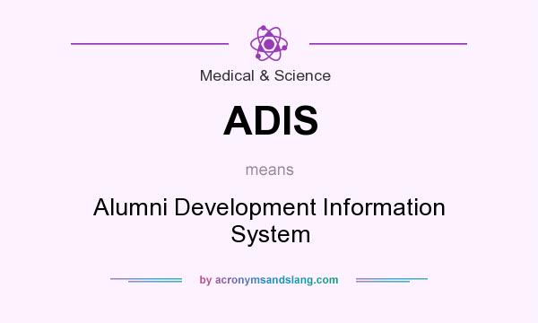 What does ADIS mean? It stands for Alumni Development Information System