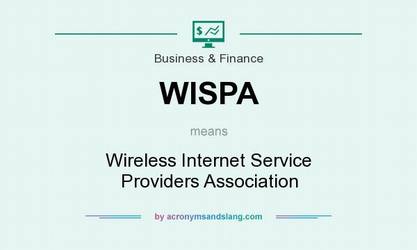 What does WISPA mean? It stands for Wireless Internet Service Providers Association