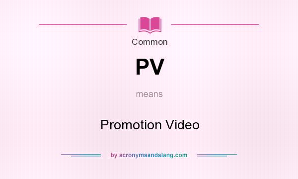What does PV mean? It stands for Promotion Video