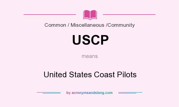 What does USCP mean? It stands for United States Coast Pilots