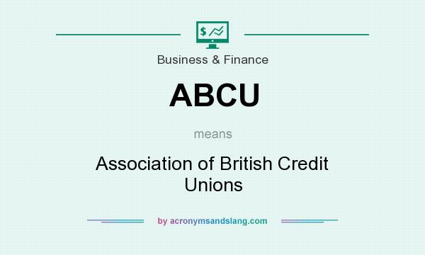 What does ABCU mean? It stands for Association of British Credit Unions