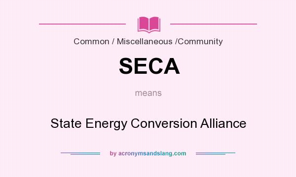 What does SECA mean? It stands for State Energy Conversion Alliance