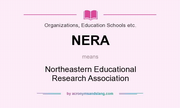What does NERA mean? It stands for Northeastern Educational Research Association