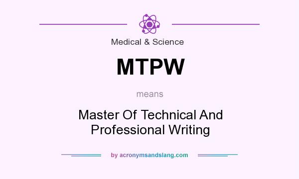 What does MTPW mean? It stands for Master Of Technical And Professional Writing