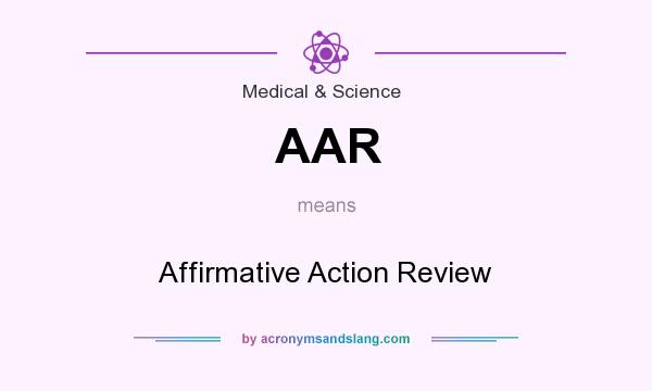 What does AAR mean? It stands for Affirmative Action Review