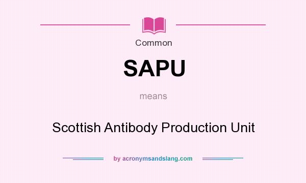 What does SAPU mean? It stands for Scottish Antibody Production Unit