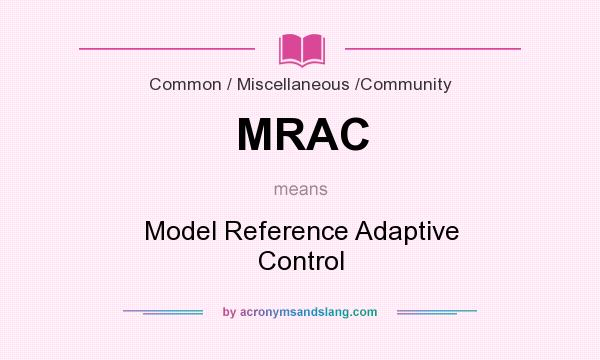 What does MRAC mean? It stands for Model Reference Adaptive Control