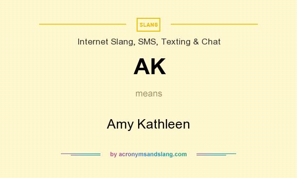 What does AK mean? It stands for Amy Kathleen