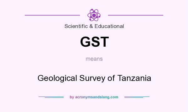 What does GST mean? It stands for Geological Survey of Tanzania