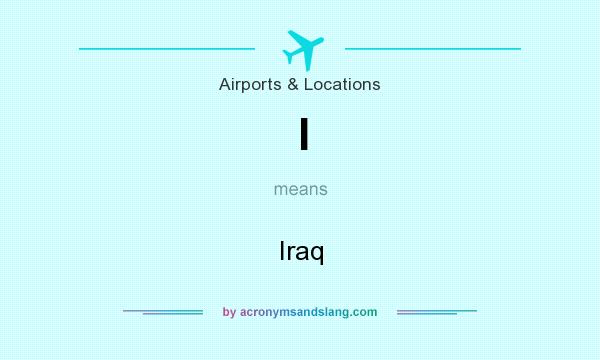 What does I mean? It stands for Iraq