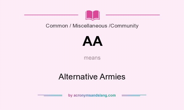 What does AA mean? It stands for Alternative Armies
