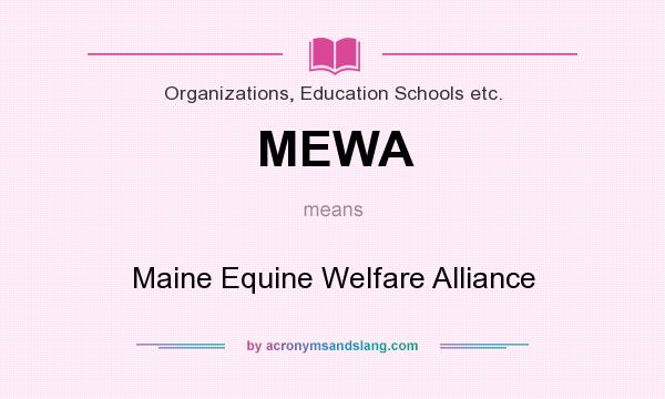 What does MEWA mean? It stands for Maine Equine Welfare Alliance