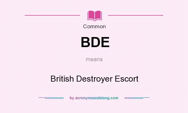 What does BDE mean? It stands for British Destroyer Escort