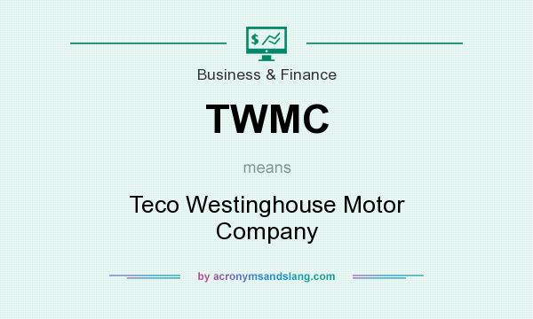 What does TWMC mean? It stands for Teco Westinghouse Motor Company