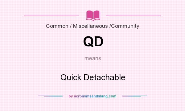 What does QD mean? It stands for Quick Detachable