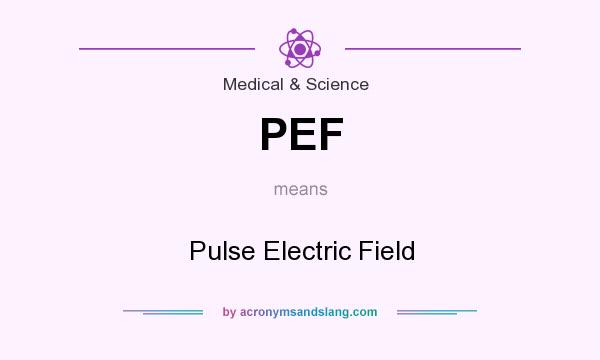 What does PEF mean? It stands for Pulse Electric Field
