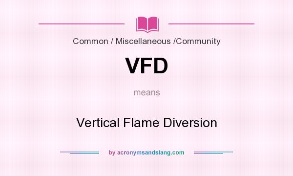 What does VFD mean? It stands for Vertical Flame Diversion