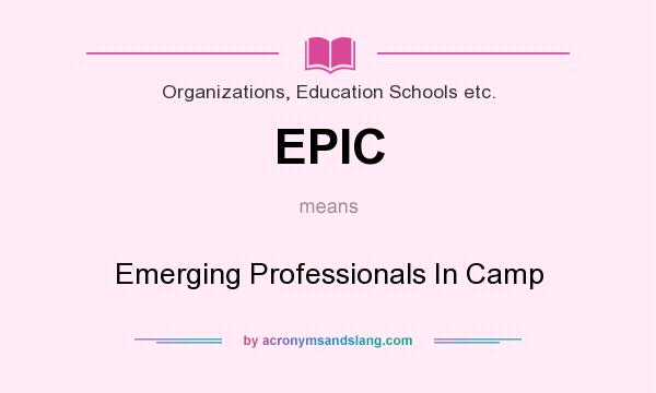What does EPIC mean? It stands for Emerging Professionals In Camp