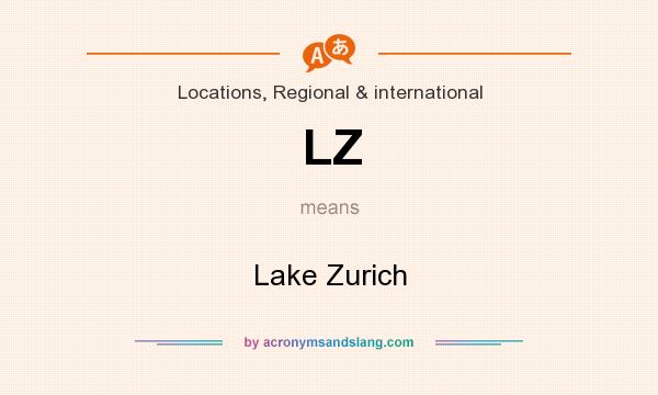 What does LZ mean? It stands for Lake Zurich