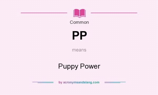 What does PP mean? It stands for Puppy Power