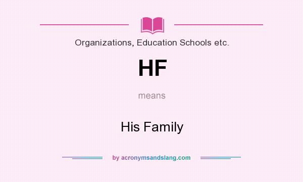 What does HF mean? It stands for His Family