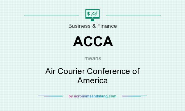 What does ACCA mean? It stands for Air Courier Conference of America