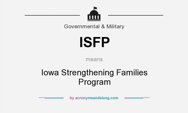 What does ISFP mean? It stands for Iowa Strengthening Families Program