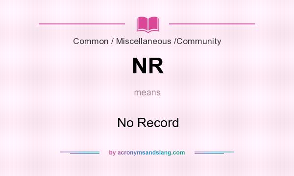 What does NR mean? It stands for No Record